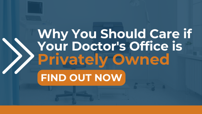 Why You Should Care if Your Doctor's Office is Privately Owned